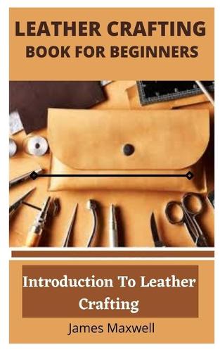 Leather Crafting Book for Beginners