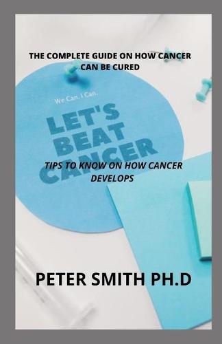 The Complete Guide On How Cancer Can Be Cured
