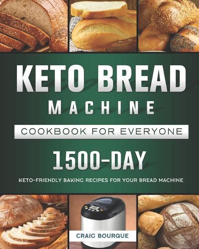 Keto Bread Machine Cookbook for Everyone