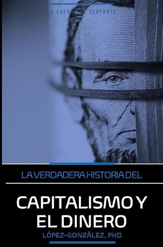 La verdadera historia del capitalismo y el dinero