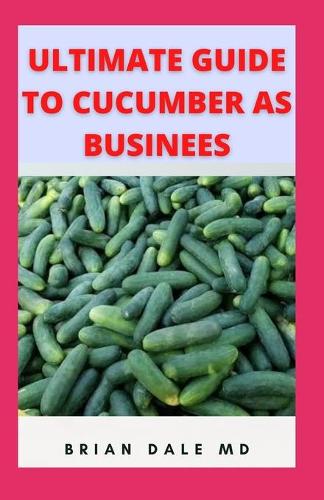 Ultimate Guide to Cucumber as Business