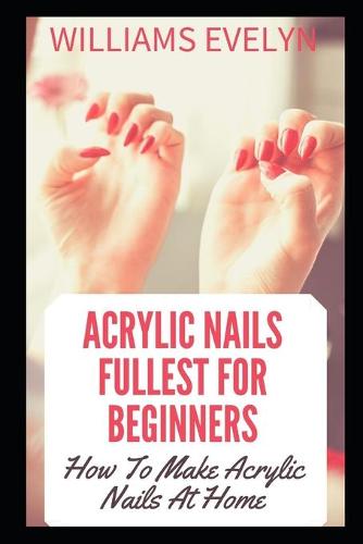 AСrУlІС NАІlЅ Fullest for Beginners