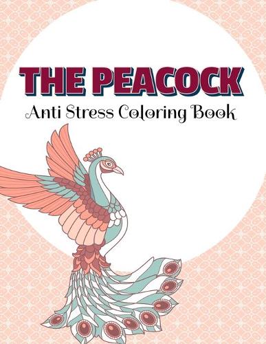 THE PEACOCK Anti Stress Coloring Book
