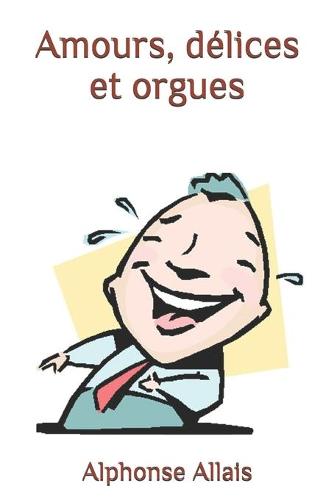 Amours, delices et orgues