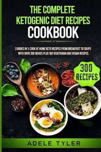 The Complete Ketogenic Diet Recipes Cookbook