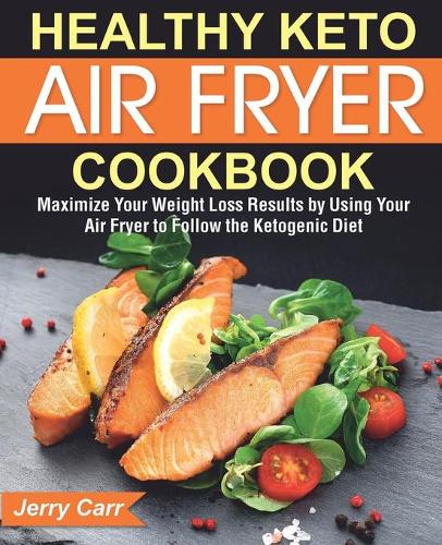 Healthy Keto Air Fryer Cookbook