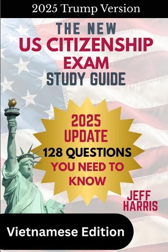 The New U.S. Citizenship Exam Study Guide - Vietnamese