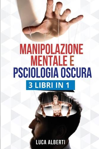Manipolazione Mentale E Psciologia Oscura