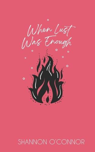 When Lust was Enough