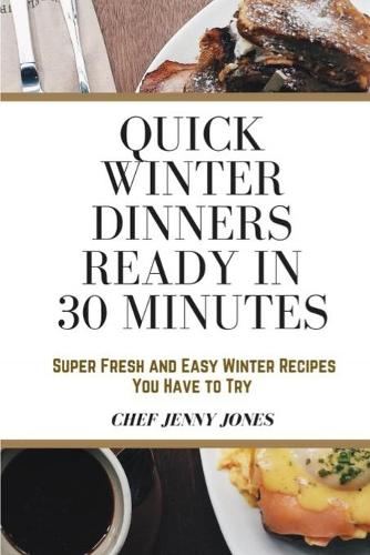 Quick Winter Dinners Ready in 30 Minutes