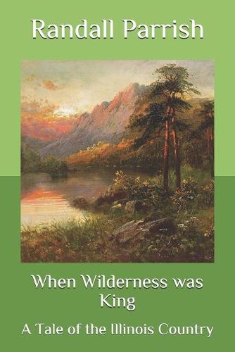 When Wilderness was King