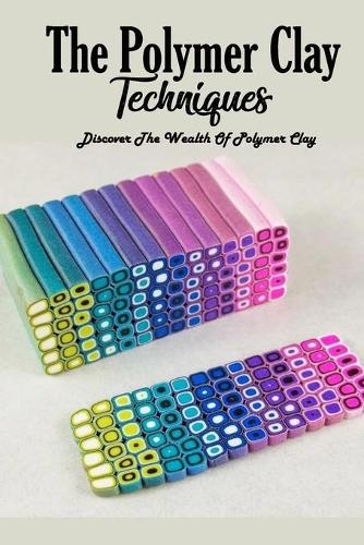 The Polymer Clay Techniques