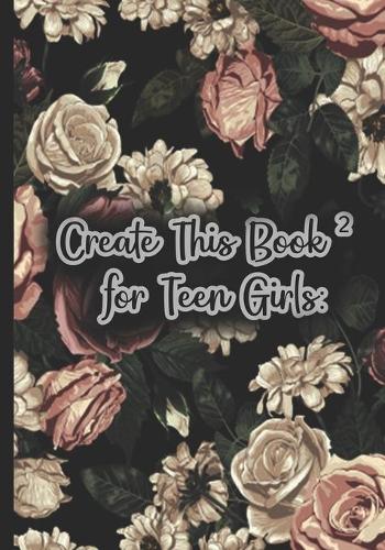 Create This Book 2 for Teen Girls
