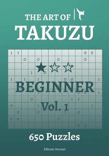 The Art of Takuzu Beginner Vol.1