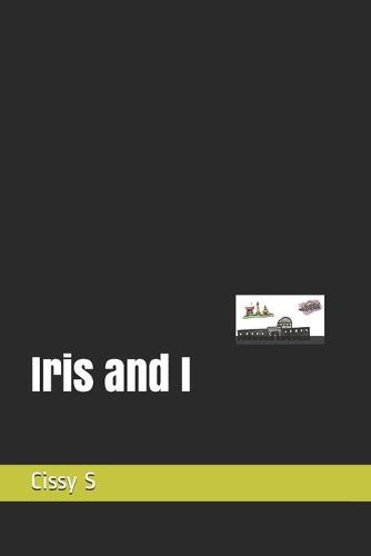 Iris and I