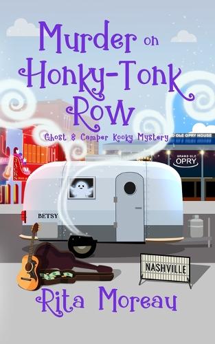 Murder on Honky-Tonk Row Ghost & Camper Kooky Mystery Book 2