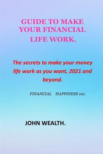 Guide to Make Your Financial Life Work.