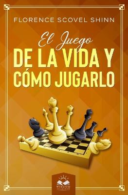 El Juego de la Vida y Cómo Jugarlo