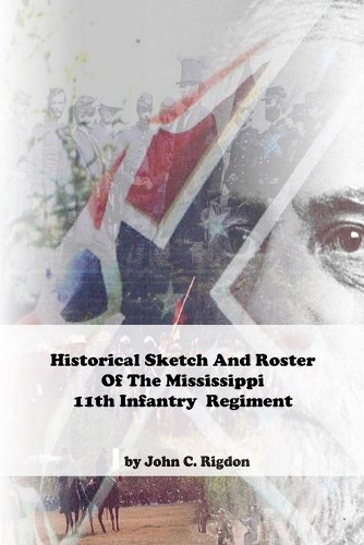 Historical Sketch And Roster Of The Mississippi 11th Infantry Regiment