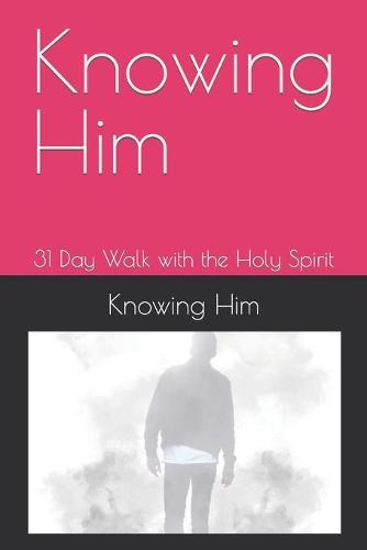 Knowing Him