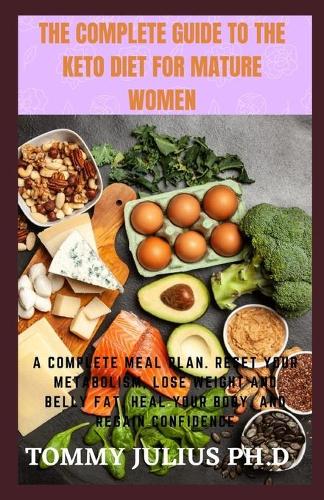 The Complete Guide To The Keto Diet For Mature Women