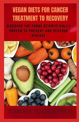 Vegan Diets For Cancer Treatment to Recovery