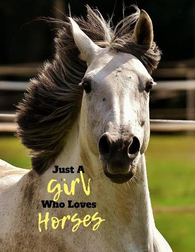 Just A Girl Who Loves Horses