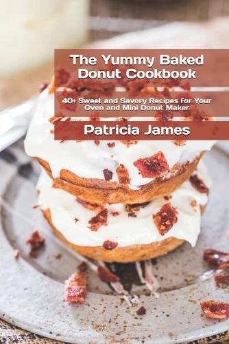 The Yummy Baked Donut Cookbook