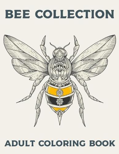 BEE COLLECTION Adult Coloring Book