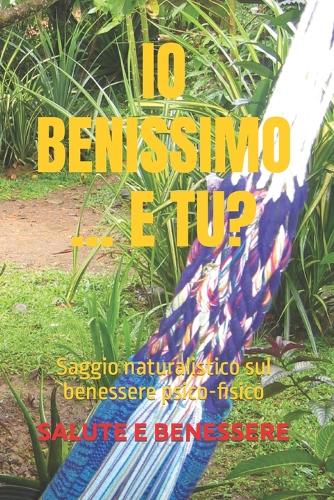 IO Benissimo ... E Tu?