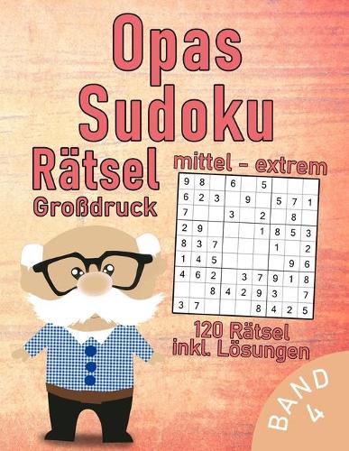 Opas Sudoku Buch im Großdruck 120 mittel-schwere bis extrem-schwere Rätsel