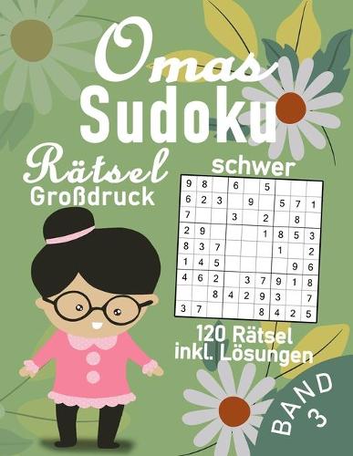 Omas schwere Sudoku Rätsel im Großdruck 120 knifflige Rätsel für Senioren
