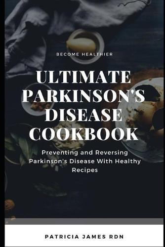 Ultimate Parkinson's Disease Cookbook