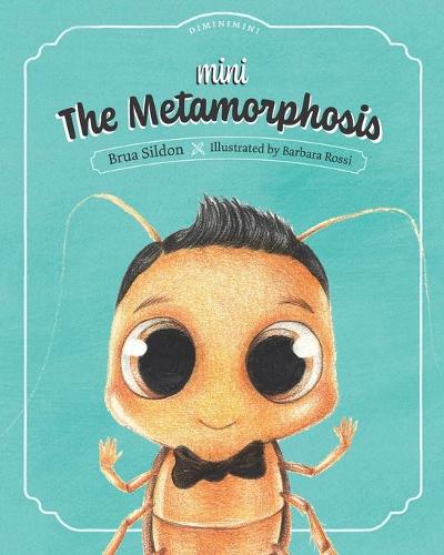 Mini The Metamorphosis
