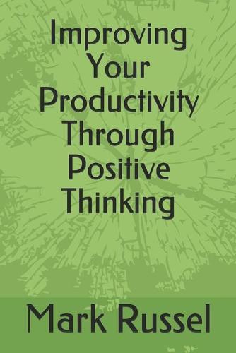Improving Your Productivity Through Positive Thinking