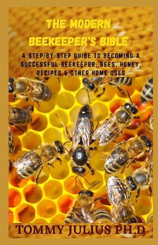 The Modern Beekeeper's Bible