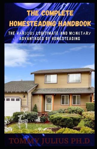 The Complete Homesteading Handbook