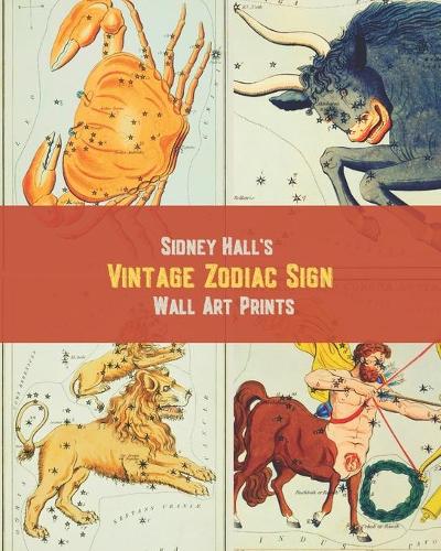 Sidney Hall's Vintage Zodiac Sign Wall Art Prints