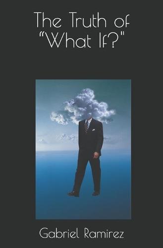 The Truth of What If?