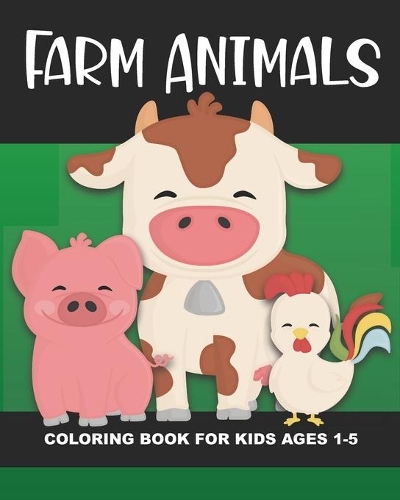 Farm Animals Coloring Book for Kids Ages 1-5