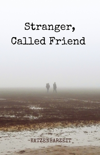 Stranger, Called Friend