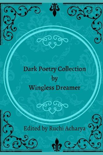 Dark poetry collection by Wingless Dreamer