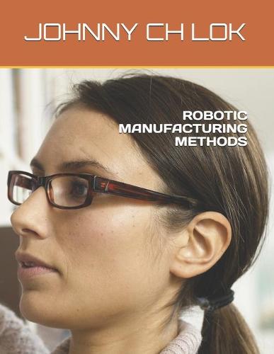 Robotic Manufacturing Methods