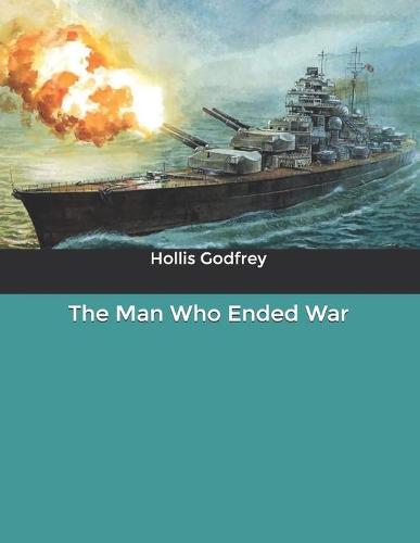 The Man Who Ended War