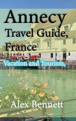 Annecy Travel Guide, France