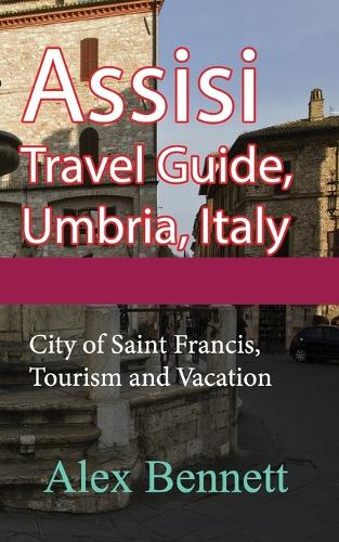 Assisi Travel Guide, Umbria, Italy