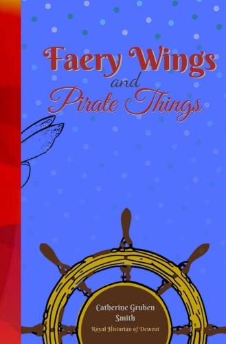 Faery Wings and Pirate Things