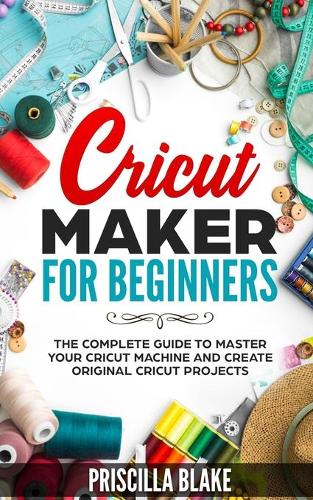 Cricut Maker for Beginners