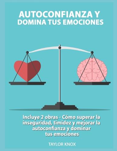 Autoconfianza y Domina Tus Emociones