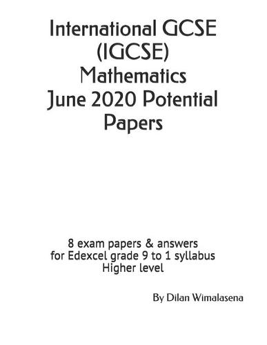 International GCSE (IGCSE) Mathematics June 2020 Potential Papers